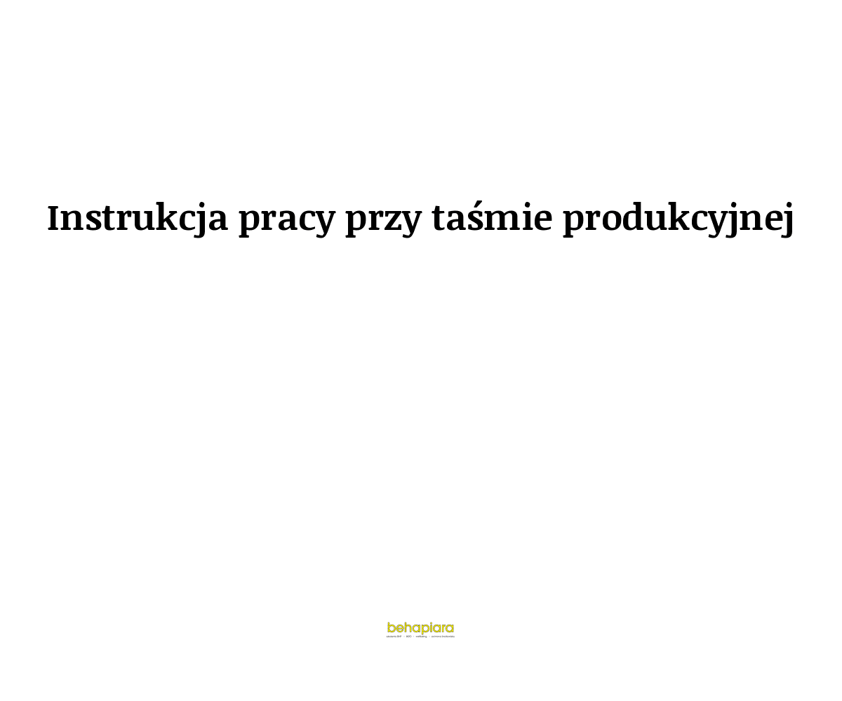 Instrukcja pracy przy taśmie produkcyjnej