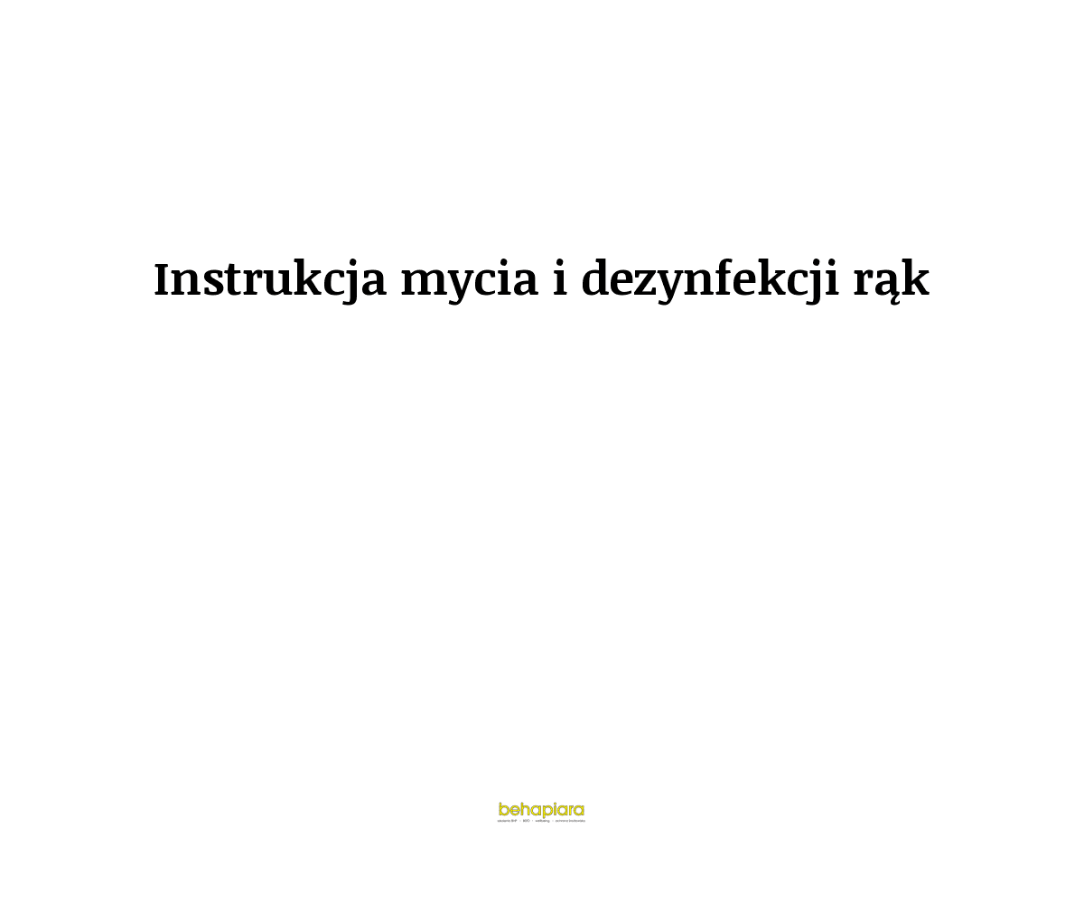 Instrukcja mycia i dezynfekcji rąk