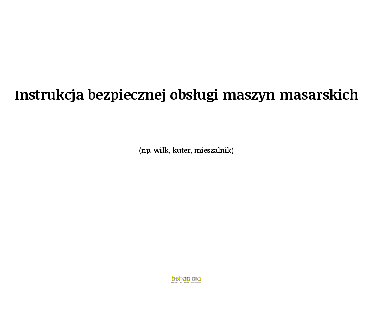 Instrukcja bezpiecznej obsługi maszyn masarskich (np. wilk, kuter, mieszalnik)